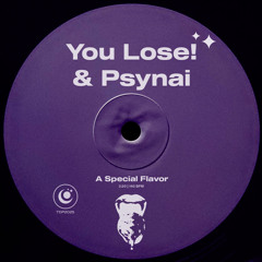 You Lose! & Psynai - A Special Flavor (Free Download)