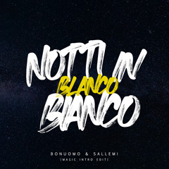 Notti in Bianco (Bonuomo & Sallemi Magic Intro Edit)