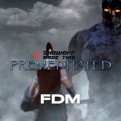 Premeditated (FDM)