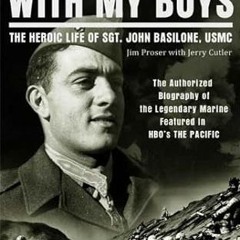 ⚡PDF⚡ I'm Staying with My Boys: The Heroic Life of Sgt. John Basilone, USMC