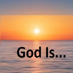 God Is...
