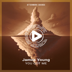 James Young - You Got Me (Original Mix) [Afterwork Sounds]