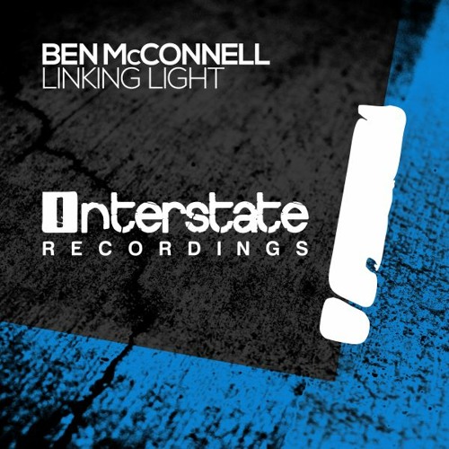 Ben McConnell - Linking Light [Interstate] OUT NOW!