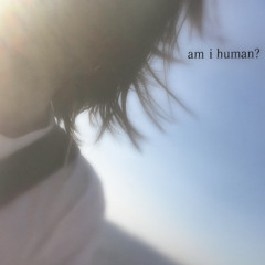 am i human?