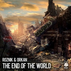 Roznik & Orkan - The End Of The World [FREE DL]