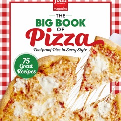 ✔PDF✔ Food Network Magazine The Big Book of Pizza: 75 Great Recipes ? Foolproof