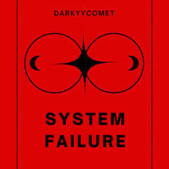 DarKYYComet - System Failure