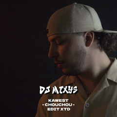 KAWEST - CHOUCHOU - EDIT XTD By Mixys