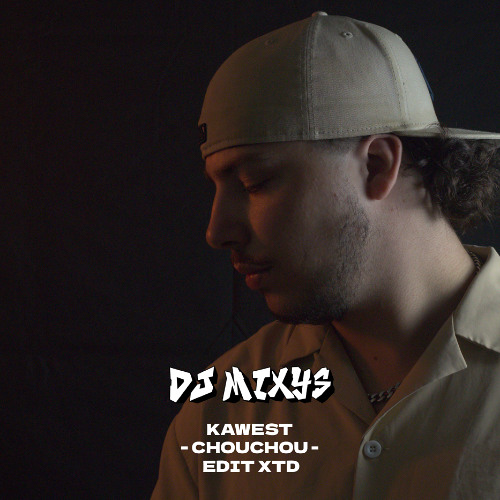 KAWEST - CHOUCHOU - EDIT XTD By Mixys