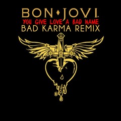 Bon Jovi - You Give Love A Bad Name (Bad Karma Remix)