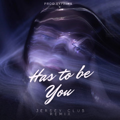 Has to be You x Jersey Club