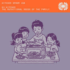 Kitchen Spasm 160 / DJ Kitchen - The Nutritional Needs Of The Family