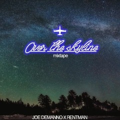 "OVER THE SKYLINE" mixtape - Mr Rentman & Joe Demanno