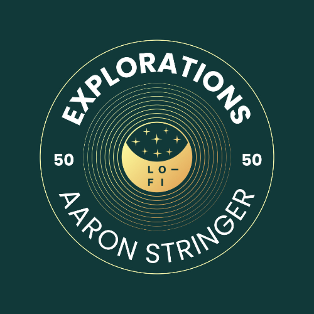 Stream Aaron Stringer. LO-FI Presents EXPLORATIONS 50 by LO-FI | Listen ...