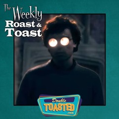 THE WEEKLY ROAST AND TOAST - 10 - 13 - 2020