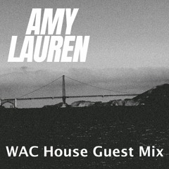 WAC House  Guest Mix - Amy Lauren