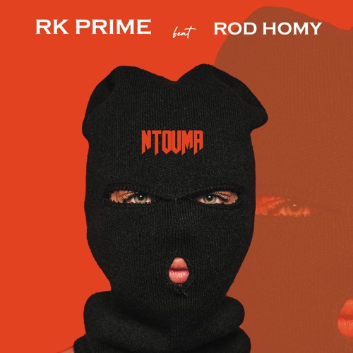 RK PRIME-NTOUMA Feat ROD HOMY