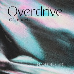 Ofenbach - Overdrive feat. Norma Jean Martine (MASTRO remix) [FREE DL BANDCAMP]
