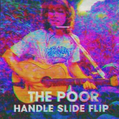 The Poor (Handle Slide flip)
