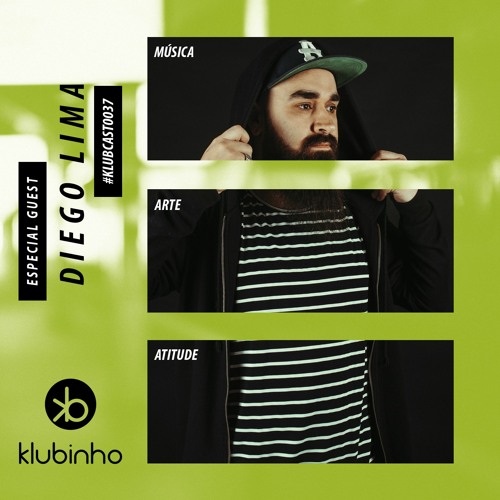 Stream Klubcast0037 Special Guest Diego Lima By Klubinho Listen Online For Free On Soundcloud