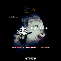LAST BLACK X YOUNG BRAVO X LAST GANG - FALSOS (HOSTED BY @CLONSB).mp3