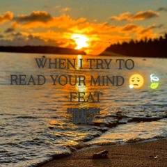 Wen I Try to read ur mind feat DN2😮‍💨🍃