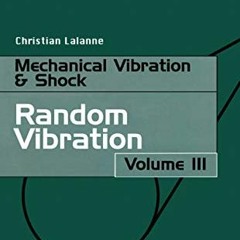 READ EPUB KINDLE PDF EBOOK Random Vibration (Mechanical Vibration and Shock Book 3) b