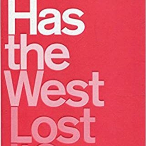 Stream⚡️DOWNLOAD❤️ Has the West Lost It?: A Provocation Complete Edition