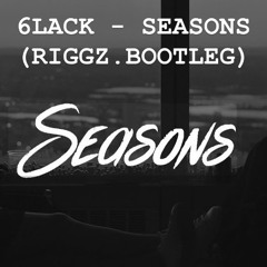6LACK - SEASONS (RIGGZ. BOOTLEG)