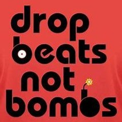 Drop Beats Not Bombs