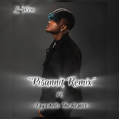 L-Won ft Faya Ants The Realist “Pisannit Remix”