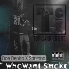 Who Want Smoke - Doe Deniro x Santana