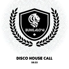 Bungalow- Disco House Call