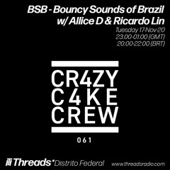 BSB - Bouncy Sounds of Brazil w/ Allice D & Ricardo Lin (Threads*DISTRITO FEDERAL) - 17-Nov-20