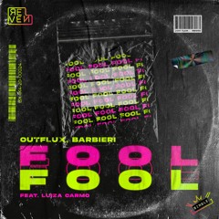 Outflux, Barbieri - FOOL (feat. Luiza Carmo) [ᴏᴜᴛ ɴᴏᴡ]