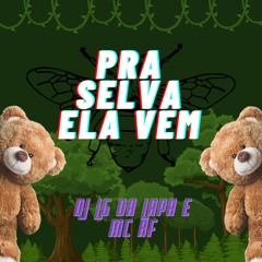 PRA SELVA ELA VEM - MC RF ( DJ LG DA LAPA ) TIK TOK