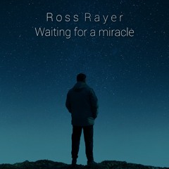 Ross Rayer - Waiting For A Miracle (Original Mix)
