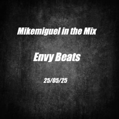 MikeMiguel in The Mix [ENVY BEATS] (25/05/25)