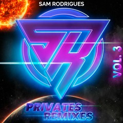 PRIVATES REMIXES VOL.3 BY Sam Rodrigues