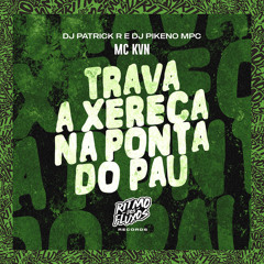 Trava a Xereca na Ponta do Pau
