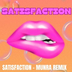 SATISFACTION - MUNRA REMIX
