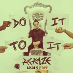 Do It To It (LKMN Edit)