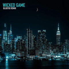 Wicked Game (BlueFox Remix)