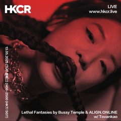 Lethal Fantasies by Bussy Temple & ALIGN.ONLINE w  Tovankao  - 14/05/2025