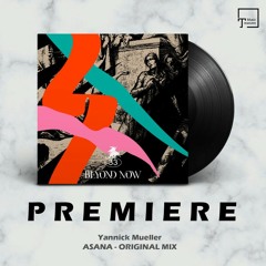 PREMIERE: Yannick Mueller - Asana (Original Mix) [BEYOND NOW]