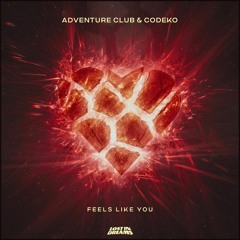 Adventure Club & Codeko - Feels Like You Fourgrad Remix