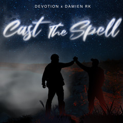 Devotion & Damien RK ft KEL - Cast The Spell