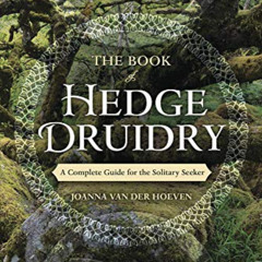 DOWNLOAD EPUB ✓ The Book of Hedge Druidry: A Complete Guide for the Solitary Seeker b