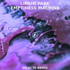 LINKIN PARK - EMPTINESS MACHINE (SELECTA RMX)