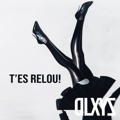 T'ES RELOU!